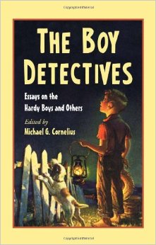 Boy Detectives: Essays on the Hardy Boys and Others